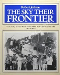 The Sky Their Frontier - The Story of the World's Pioneer Airlines 1920 - 1940 by JACKSON, Robert 